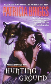 Hunting Ground (Alpha & Omega, Book 2) Hunting Ground (Alpha & Omega, Book 2)