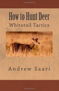 How to Hunt Deer: Whitetail Tactics How to Hunt Deer: Whitetail Tactics