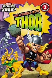 Super Hero Squad: The Trouble with Thor (Passport to Reading Level 2) Super Hero Squad: The Trouble with Thor (Passport to Reading Level 2)