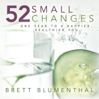 52 Small Changes: One Year to a Happier, Healthier You 52 Small Changes: One Year to a Happier, Healthier You