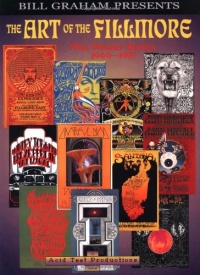 The Art of the Fillmore: 1966-1971 The Art of the Fillmore: 1966-1971