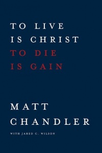 To Live Is Christ to Die Is Gain To Live Is Christ to Die Is Gain