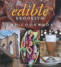 Edible Brooklyn: The Cookbook Edible Brooklyn: The Cookbook