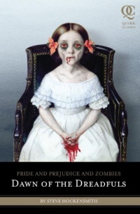 Pride and Prejudice and Zombies: Dawn of the Dreadfuls (Quirk Classics) Pride and Prejudice and Zombies: Dawn of the Dreadfuls (Quirk Classics)