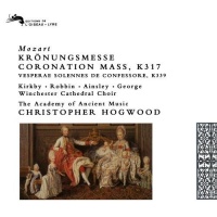 Mozart: Coronation Mass K317; Vespers K339 /Kirkby * Robbin * Ainsley * George * Winchester Cathedral Choir * AAM * Hogwood Mozart: Coronation Mass K317; Vespers K339 /Kirkby * Robbin * Ainsley * George * Winchester Cathedral Choir * AAM * Hogwood