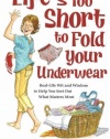 Life's Too Short to Fold Your Underwear