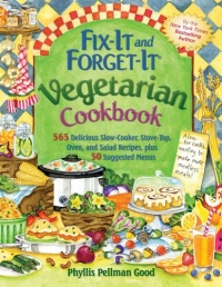 Fix It and Forget It Vegetarian Cookbook: 565 Delicious Slow-Cooker, Stove-Top, Oven, and Salad Recipes, Plus 50 Suggested Menus Fix It and Forget It Vegetarian Cookbook: 565 Delicious Slow-Cooker, Stove-Top, Oven, and Salad Recipes, Plus 50 Suggested Menus