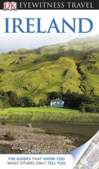 DK Eyewitness Travel Guide: Ireland DK Eyewitness Travel Guide: Ireland