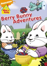 Max and Ruby: Berry Bunny Adventures Max and Ruby: Berry Bunny Adventures
