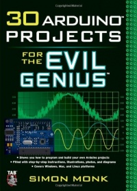 30 Arduino Projects for the Evil Genius 30 Arduino Projects for the Evil Genius