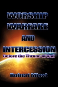 Worship, Warfare & Intercession Worship, Warfare & Intercession