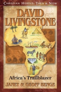 David Livingstone: Africa's Trailblazer (Christian Heroes: Then & Now) David Livingstone: Africa's Trailblazer (Christian Heroes: Then & Now)