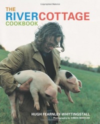 The River Cottage Cookbook The River Cottage Cookbook