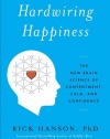 Hardwiring Happiness: The New Brain Science of Contentment, Calm, and Confidence