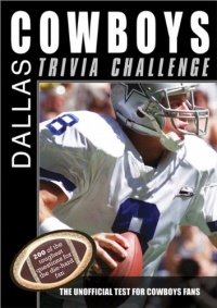 The Dallas Cowboys Trivia Challenge The Dallas Cowboys Trivia Challenge