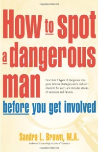 How to Spot a Dangerous Man Before You Get Involved How to Spot a Dangerous Man Before You Get Involved