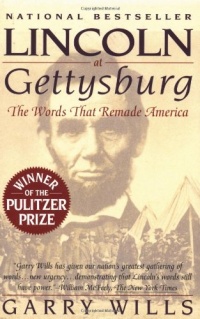 Lincoln at Gettysburg: The Words That Remade America Lincoln at Gettysburg: The Words That Remade America