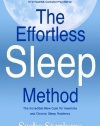 The Effortless Sleep Method:  The Incredible New Cure for Insomnia and Chronic Sleep Problems