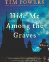 Hide Me Among the Graves: A Novel