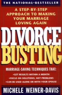 Divorce Busting: A Step-by-Step Approach to Making Your Marriage Loving Again Divorce Busting: A Step-by-Step Approach to Making Your Marriage Loving Again