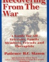 Recovering from the War: A Guide for All Veterans, Family Members, Friends and Therapists