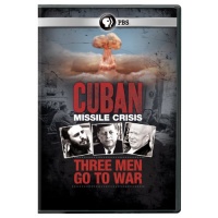 Cuban Missile Crisis: Three Men Go to War Cuban Missile Crisis: Three Men Go to War