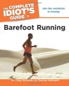 The Complete Idiot's Guide to Barefoot Running