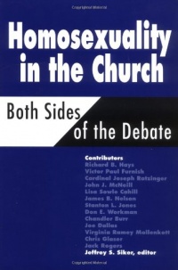 Homosexuality in the Church: Both Sides of the Debate Homosexuality in the Church: Both Sides of the Debate