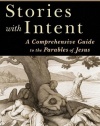 Stories with Intent: A Comprehensive Guide to the Parables of Jesus