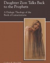 Daughter Zion Talks Back to the Prophets: A Dialogic Theology of the Book of Lamentations (Society of Biblical Literature Semeia Studies)