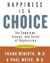 Happiness Is a Choice: The Symptoms, Causes, and Cures of Depression