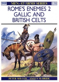Rome's Enemies (2): Gallic and British Celts (Men-at-Arms) Rome's Enemies (2): Gallic and British Celts (Men-at-Arms)