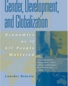Gender, Development and Globalization: Economics as if All People Mattered