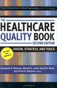 The Healthcare Quality Book: Vision, Strategy, and Tools The Healthcare Quality Book: Vision, Strategy, and Tools