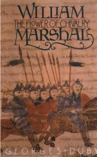 William Marshal: The Flower of Chivalry William Marshal: The Flower of Chivalry