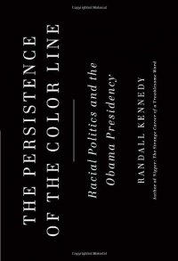 The Persistence of the Color Line: Racial Politics and the Obama Presidency