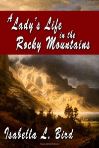 A Lady's Life in the Rocky Mountains A Lady's Life in the Rocky Mountains