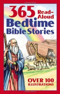 Bedtime Bible Story Book: 365 Read-aloud Stories from the Bible Bedtime Bible Story Book: 365 Read-aloud Stories from the Bible