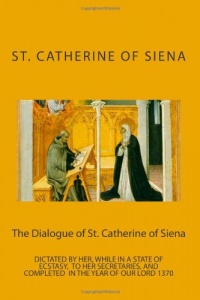 The Dialogue of St. Catherine of Siena The Dialogue of St. Catherine of Siena