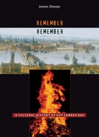 Remember, Remember: A Cultural History of Guy Fawkes Day Remember, Remember: A Cultural History of Guy Fawkes Day