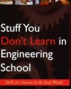 Stuff You Don't Learn in Engineering School: Skills for Success in the Real World