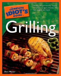 The Complete Idiot's Guide to Grilling The Complete Idiot's Guide to Grilling