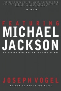 Featuring Michael Jackson: Collected Writings on the King of Pop Featuring Michael Jackson: Collected Writings on the King of Pop