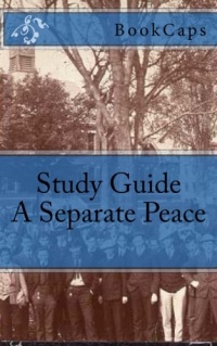 A Separate Peace: A BookCaps Study Guide A Separate Peace: A BookCaps Study Guide