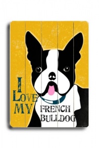Love My French Bulldog 14x20 Limited-Edition Artistic Planked Wood Sign Love My French Bulldog 14x20 Limited-Edition Artistic Planked Wood Sign