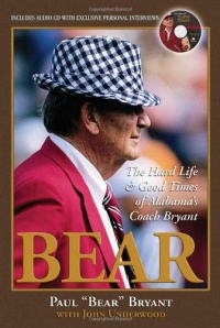 Bear: My Hard Life & Good Times As Alabama's Head Coach with CD Bear: My Hard Life & Good Times As Alabama's Head Coach with CD