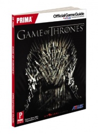 Game of Thrones: Prima Official Game Guide (Prima Official Game Guides) Game of Thrones: Prima Official Game Guide (Prima Official Game Guides)