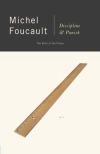 Discipline & Punish: The Birth of the Prison Discipline & Punish: The Birth of the Prison