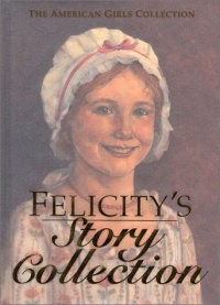 Felicity's Story Collection (American Girl) Felicity's Story Collection (American Girl)
