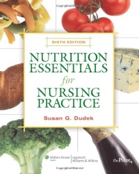 Nutrition Essentials for Nursing Practice Nutrition Essentials for Nursing Practice